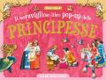 Il meraviglioso libro pop-up delle principesse. Ediz. a colori