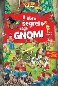 Il libro segreto degli gnomi. Gioca libro pop-up. Ediz. a colori