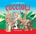 Il libro pop-up dei cuccioli. Ediz. a colori