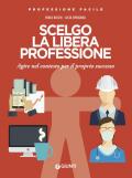 Scelgo la libera professione. Agire nel contesto per il proprio successo