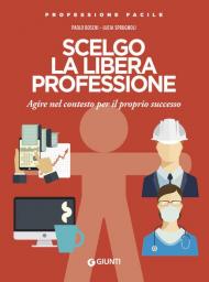 Scelgo la libera professione. Agire nel contesto per il proprio successo