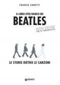 Il libro (più) bianco dei Beatles. Le storie dietro le canzoni. Nuova ediz.