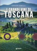 I grandi vini di Toscana. Rossi d'eccellenza