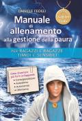 Manuale di allenamento alla gestione della paura. Per ragazzi e ragazze timidi e sensibili. I segreti di Capitan Gedu