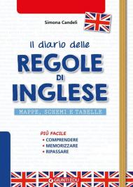 Il diario delle regole di inglese. Mappe, schemi e tabelle di english grammar