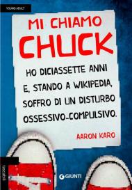 Mi chiamo Chuck. Ho diciassette anni. E, stando a Wikipedia, soffro di un disturbo ossessivo-compulsivo