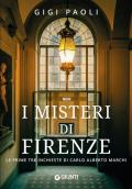 I misteri di Firenze. Le prime tre inchieste di Carlo Alberto Marchi