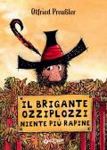 Il brigante Ozziplozzi. Niente più rapine. Ediz. a colori