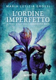 L' ordine imperfetto. Il primo giallo della commissaria Bardi