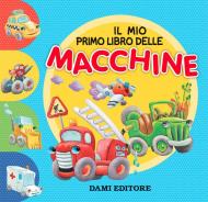 Il mio primo libro delle macchine. Ediz. a colori