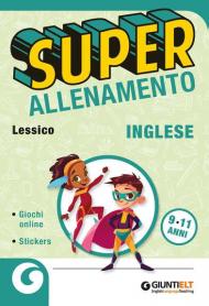 Superallenamento inglese 9-11 anni. Lessico.