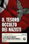 Il tesoro occulto dei nazisti e altri misteri irrisolti della seconda guerra mondiale