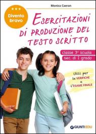 Divento bravo. Esercitazioni di produzione del testo scritto. Classe 3° scuola sec. di I grado