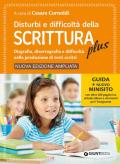 Disturbi e difficoltà della scrittura plus. Guida + nuovo minisito con oltre 500 pagine tra schede allievo e strumenti per l'insegnante