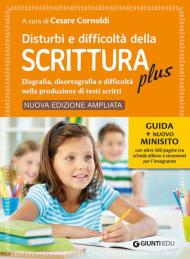 Disturbi e difficoltà della scrittura plus. Guida + nuovo minisito con oltre 500 pagine tra schede allievo e strumenti per l'insegnante