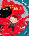 Il cappello della rabbia. Ediz. illustrata