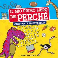 Il mio primo libro dei perché con tante finestrelle. Ediz. a colori