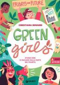 Green girls. Storie vere di ragazze dalla parte del pianeta