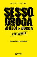 Sesso, droga, calci in bocca. Storie del rock maledetto. L'integrale