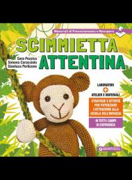 Scimmietta attentina. Strategie e attività per potenziare l'attenzione alla Scuola dell'Infanzia