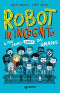 Robot in incognito. Il mio primo anno da umano