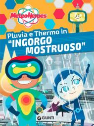 Pluvia e Thermo in «Ingorgo mostruoso». Meteoheroes. Ediz. a colori