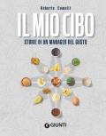 Il mio cibo. Storie di un manager del gusto