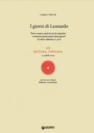 I giorni di Leonardo. «Non ci manca modi né vie di conpartire e misurare questi nostri miseri giorni» (Codice Atlantico, f. 42v). LIX lettura vinciana