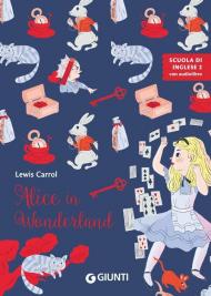 Alice in Wonderland. Ediz. a colori. Con audiolibro