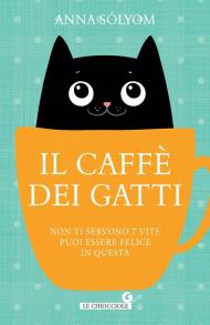 Il caffè dei gatti. Non ti servono 7 vite, puoi essere felice in questa!