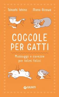 Coccole per gatti. Massaggi e carezze per felini felici