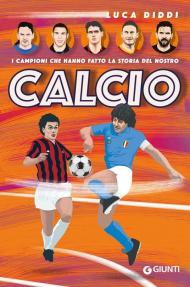 I campioni che hanno fatto la storia del nostro calcio