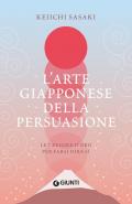 L'arte giapponese della persuasione. Le 7 regole per farsi dire sì