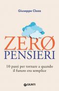 Zero pensieri. 10 passi per tornare a quando il futuro era semplice