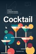 Cocktail. Ricette classiche e nuove da tutto il mondo