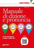 Manuale di dizione e pronuncia. Per chi vuole imparare a leggere e parlare bene. Con File audio online