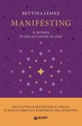 Manifesting. Il potere di far accadere le cose