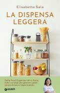 La dispensa leggera. Per una cucina varia, organizzata e senza sprechi