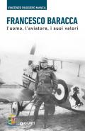 Francesco Baracca. L’uomo, l’aviatore, i suoi valori