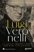 Luigi Veronelli. La vita è troppo corta per bere vini cattivi