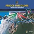 Frecce Tricolori. L'arte del volo acrobatico