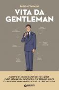 Vita da gentleman. Manuale del buon vivere per l’uomo contemporaneo