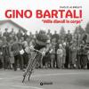 Gino Bartali. «Mille diavoli in corpo»