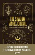 The shadow work journal. Guida pratica al lavoro sull'ombra