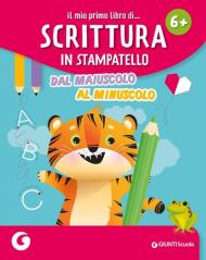 Il mio primo libro di... scrittura in stampatello. Dal maiuscolo al minuscolo