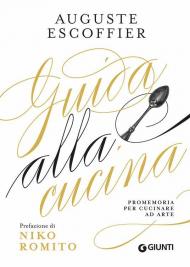 Guida alla cucina. Promemoria per cucinare ad arte