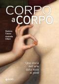 Corpo a corpo. Una storia dell'arte dalla testa ai piedi. Ediz. a colori