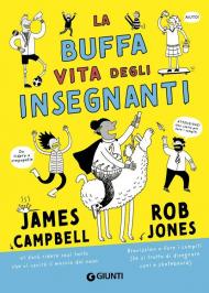 La buffa vita degli insegnanti. Ediz. illustrata
