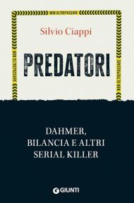 Predatori. Dahmer, Bilancia e altri serial killer