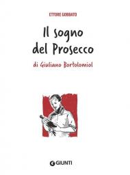 Il sogno del prosecco di Giuliano Bortolomiol